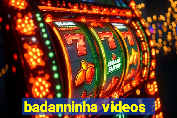 badanninha videos